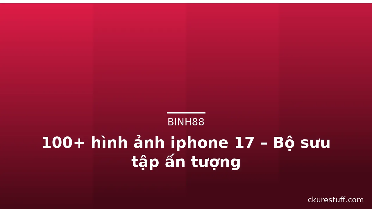 100+ hình ảnh iphone 17 – Bộ sưu tập ấn tượng · ảnh 1