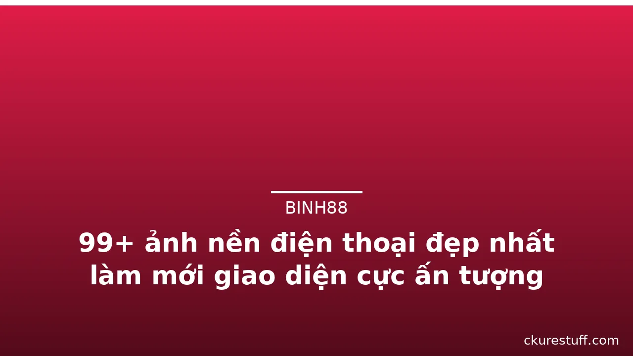 99+ ảnh nền điện thoại đẹp nhất làm mới giao diện cực ấn tượng · ảnh 2